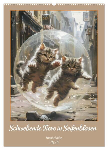 Schwebende Tiere in Seifenblasen - Humorbilder (Wandkalender 2025 DIN A2 hoch) CALVENDO Monatskalender
