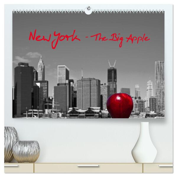 New York The Big Apple (hochwertiger Premium Wandkalender 2025 DIN A2 quer) Kunstdruck in Hochglanz