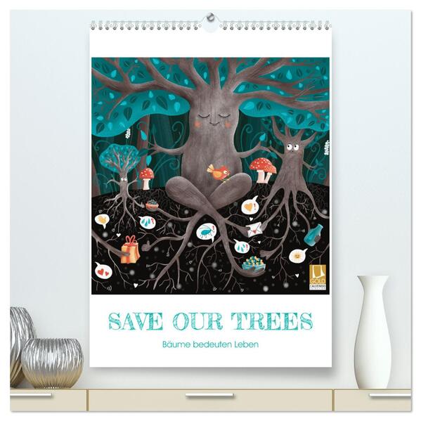 SAVE OUR TREES - Bäume bedeuten Leben (hochwertiger Premium Wandkalender 2025 DIN A2 hoch) Kunstdruck in Hochglanz