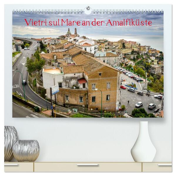 Vietri sul Mare an der Amalfiküste (hochwertiger Premium Wandkalender 2025 DIN A2 quer) Kunstdruck in Hochglanz