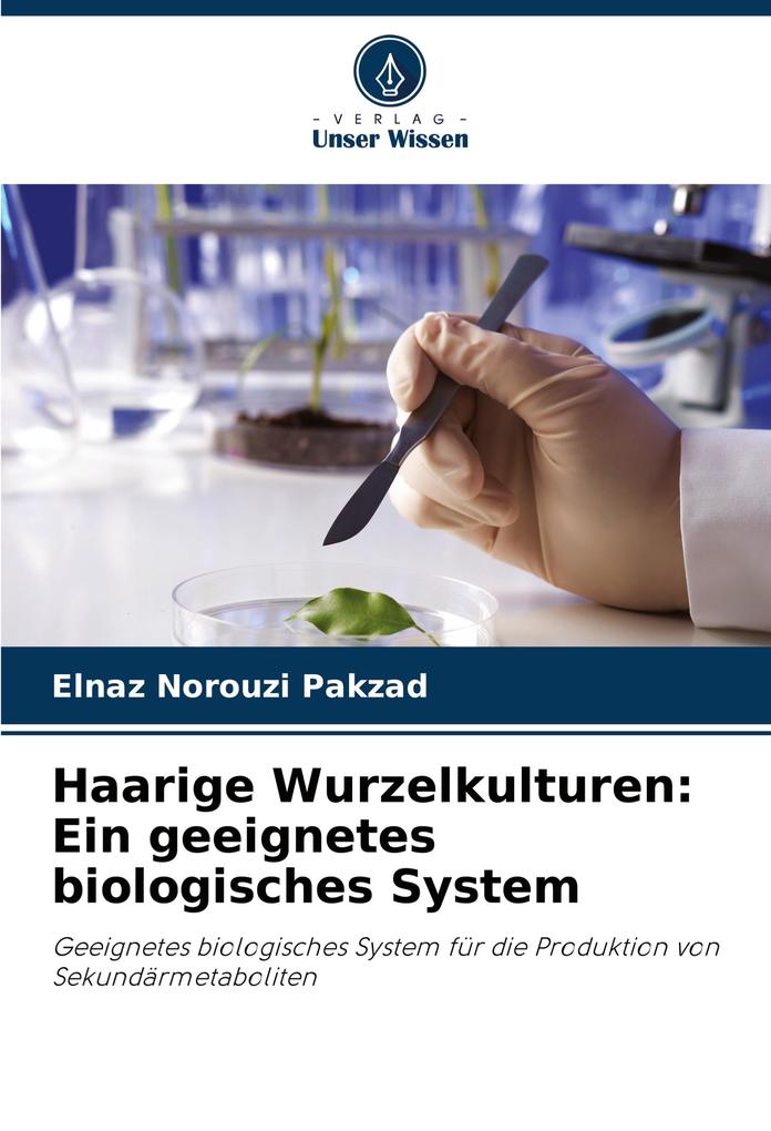 Haarige Wurzelkulturen: Ein geeignetes biologisches System