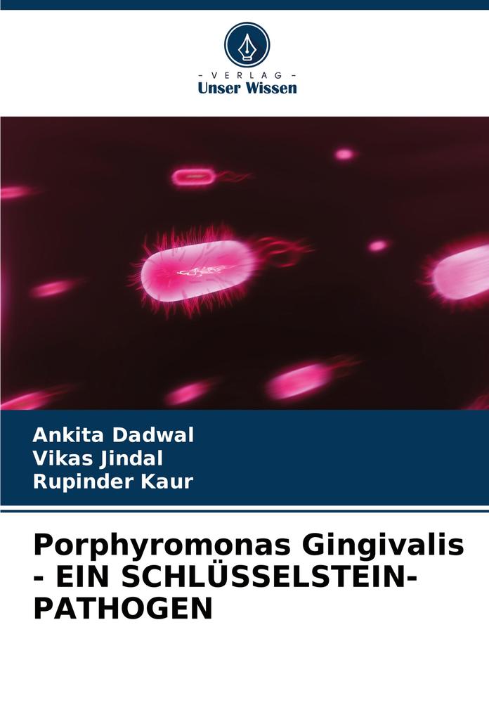 Porphyromonas Gingivalis - EIN SCHLÜSSELSTEIN-PATHOGEN