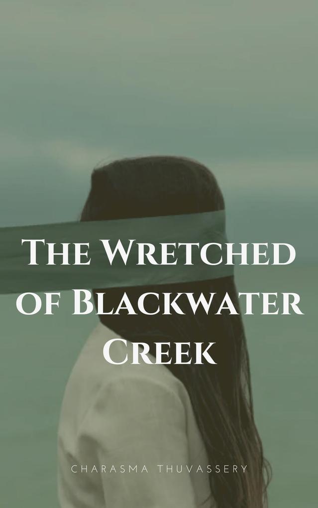 The Wretched of Blackwater Creek