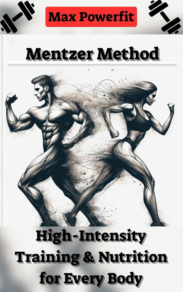 Mentzer Method: High-Intensity Training & Nutrition for Every Body
