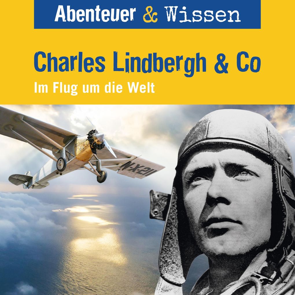 Abenteuer & Wissen Charles Lindbergh & Co - Im Flug um die Welt