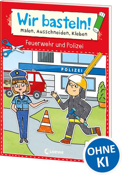 Wir basteln! ab 5 Jahren - Malen Ausschneiden Kleben - Feuerwehr und Polizei