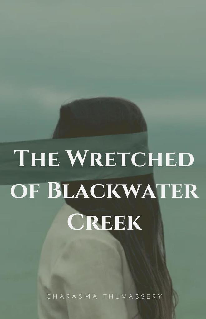 The Wretched of Blackwater Creek