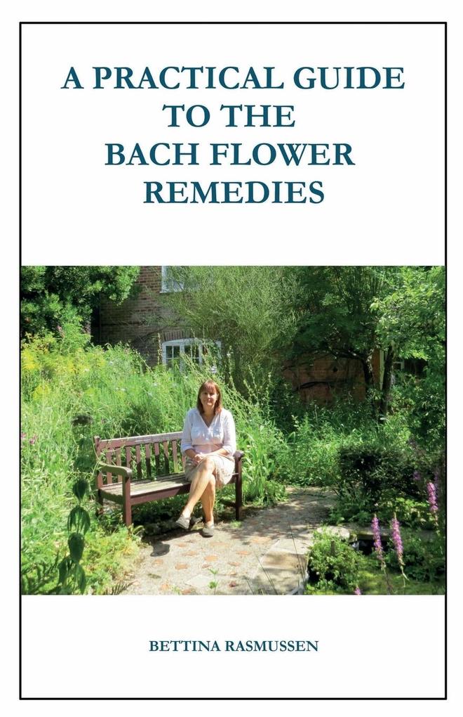 A Practical Guide to the Bach Flower Remedies