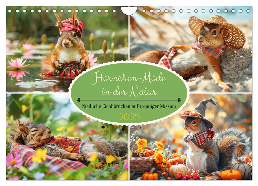 Hörnchen-Mode in der Natur. Niedliche Eichhörnchen auf trendiger Mission (Wandkalender 2025 DIN A4 quer) CALVENDO Monatskalender