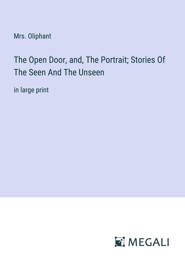 The Open Door and The Portrait; Stories Of The Seen And The Unseen