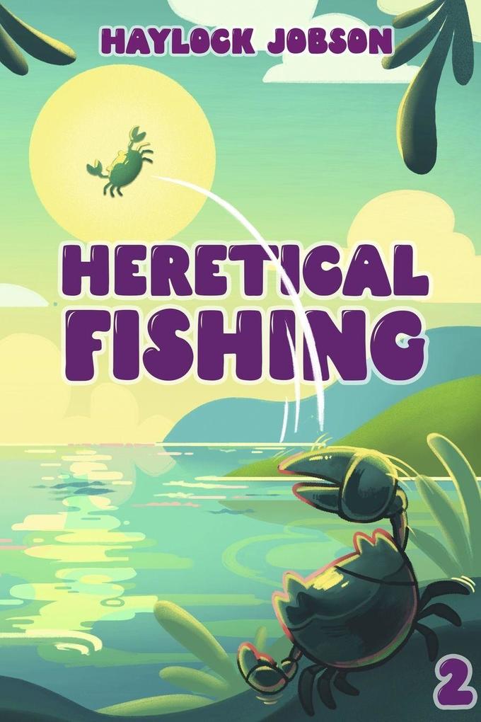 Heretical Fishing 2