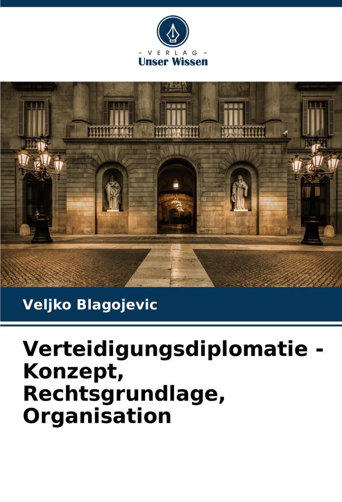 Verteidigungsdiplomatie - Konzept Rechtsgrundlage Organisation