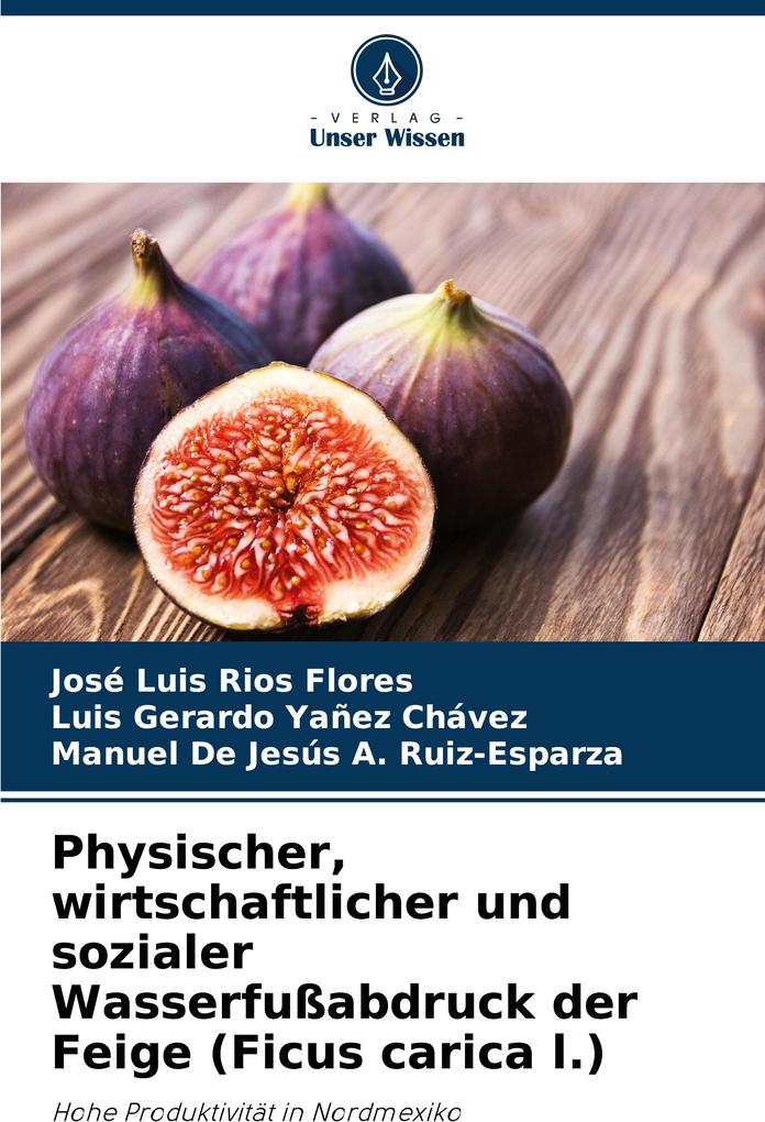 Physischer wirtschaftlicher und sozialer Wasserfußabdruck der Feige (Ficus carica l.)