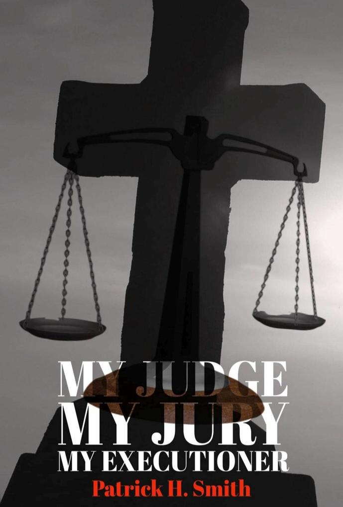 MY JUDGE MY JURY MY EXECUTIONER