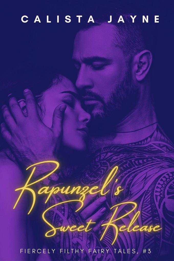Rapunzel's Sweet Release (Fiercely Filthy Fairy Tales #3)