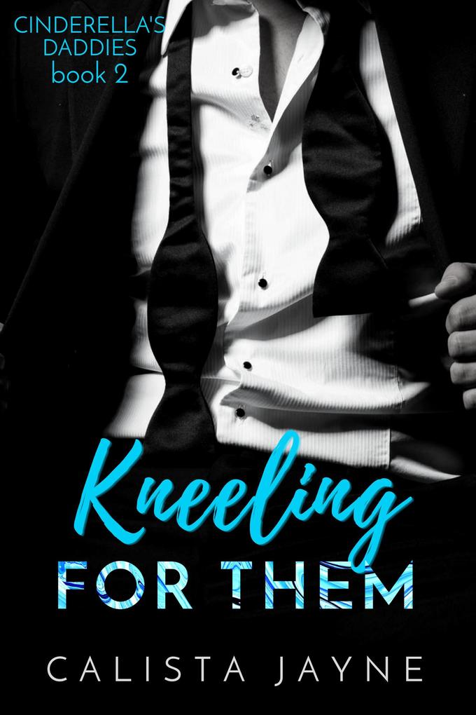 Kneeling for Them (Cinderella's Daddies #2)