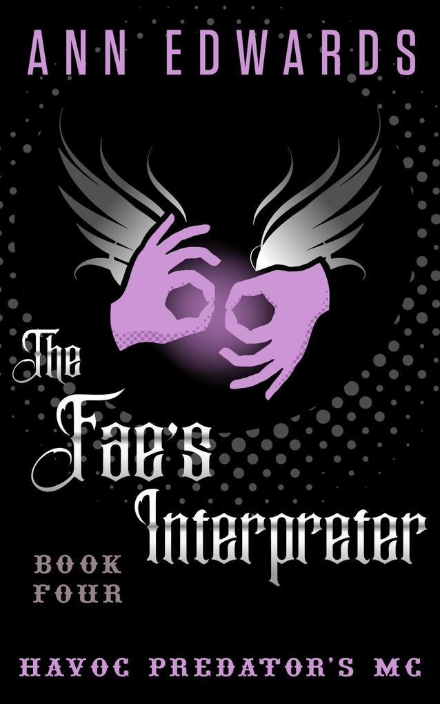 The Fae‘s Interpreter Havoc Predators MC Book 4