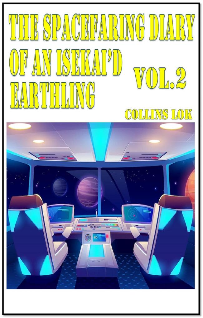 The Spacefaring Diary of an Isekai‘d Earthling Vol. 2 (Isekai Spacefaring Diary #3)