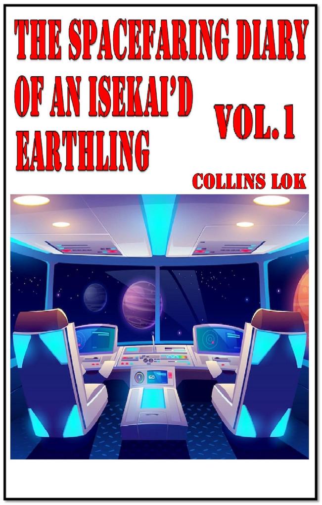 The Spacefaring Diary of an Isekai‘d Earthling Vol. 1 (Isekai Spacefaring Diary #2)