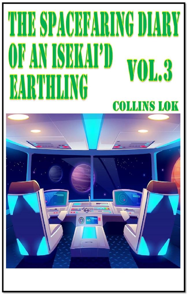The Spacefaring Diary of an Isekai‘d Earthling Vol. 3 (Isekai Spacefaring Diary #4)