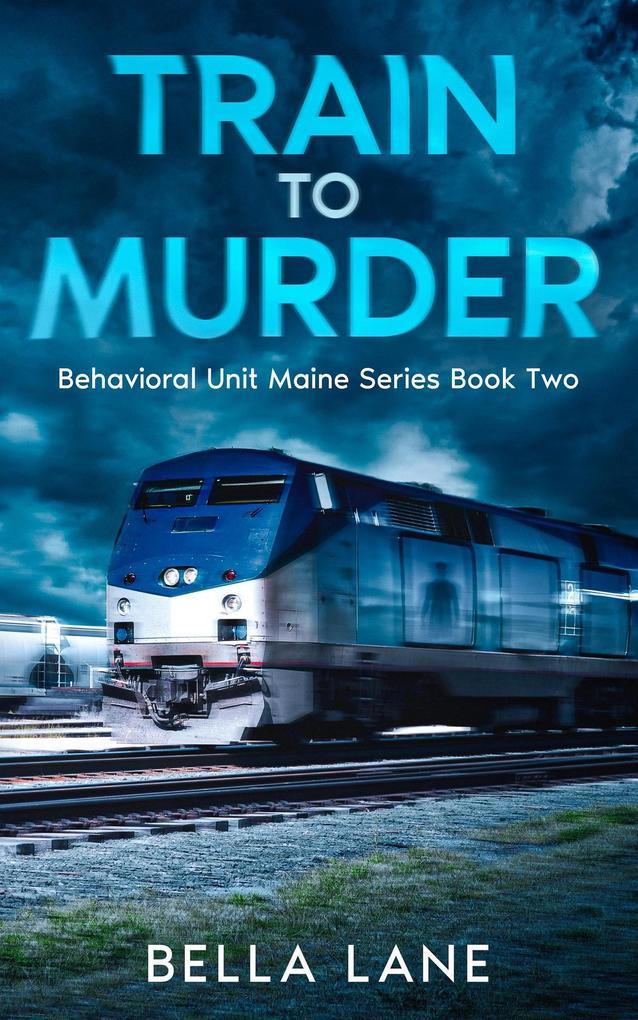 Train to Murder (Behavorial Unit Maine Series #2)