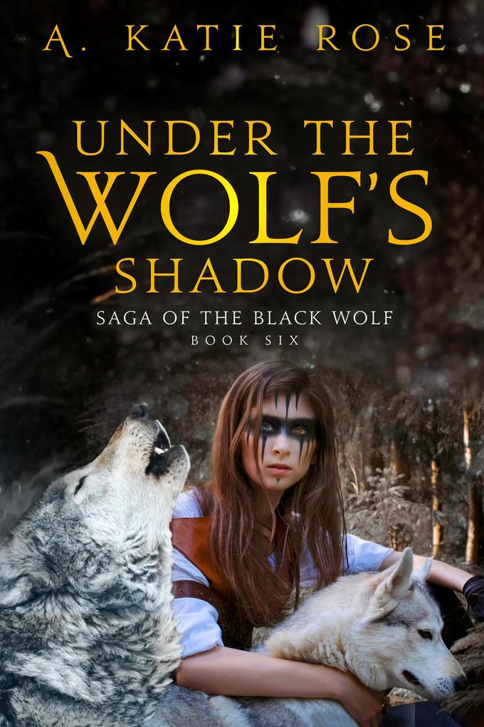 Under the Wolf‘s Shadow (Saga of the Black Wolf #6)