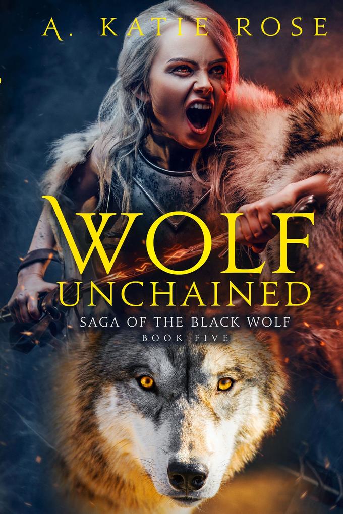Wolf Unchained (Saga of the Black Wolf #5)