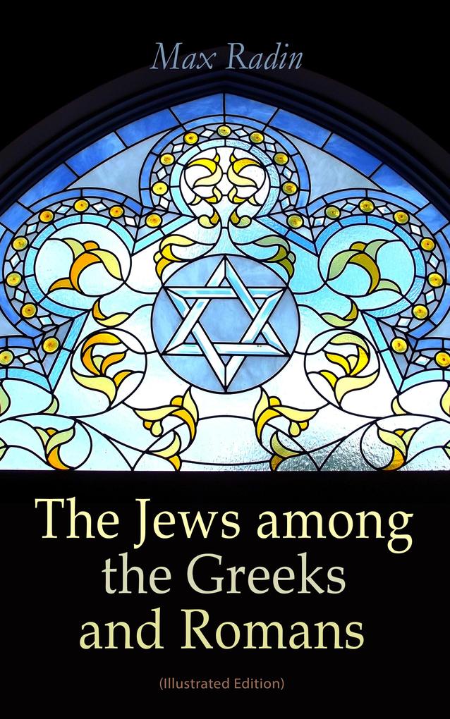 The Jews among the Greeks and Romans (Illustrated Edition)