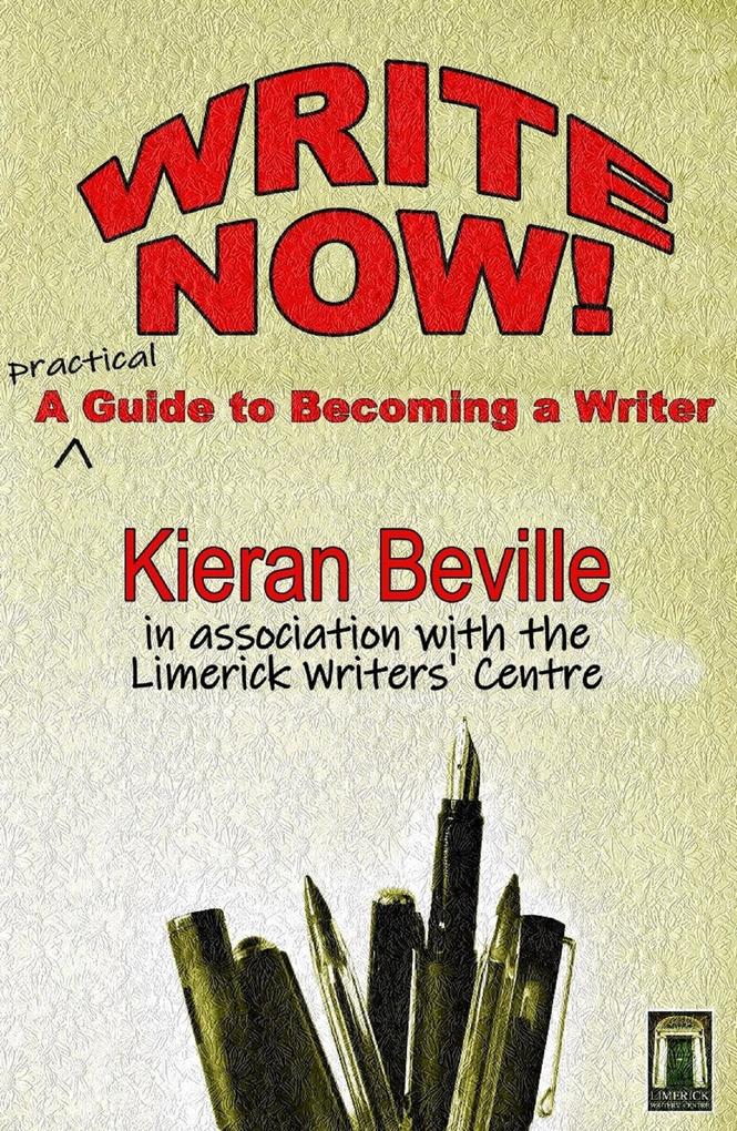 Write Now - A Practical Guide to Becoming a Writer