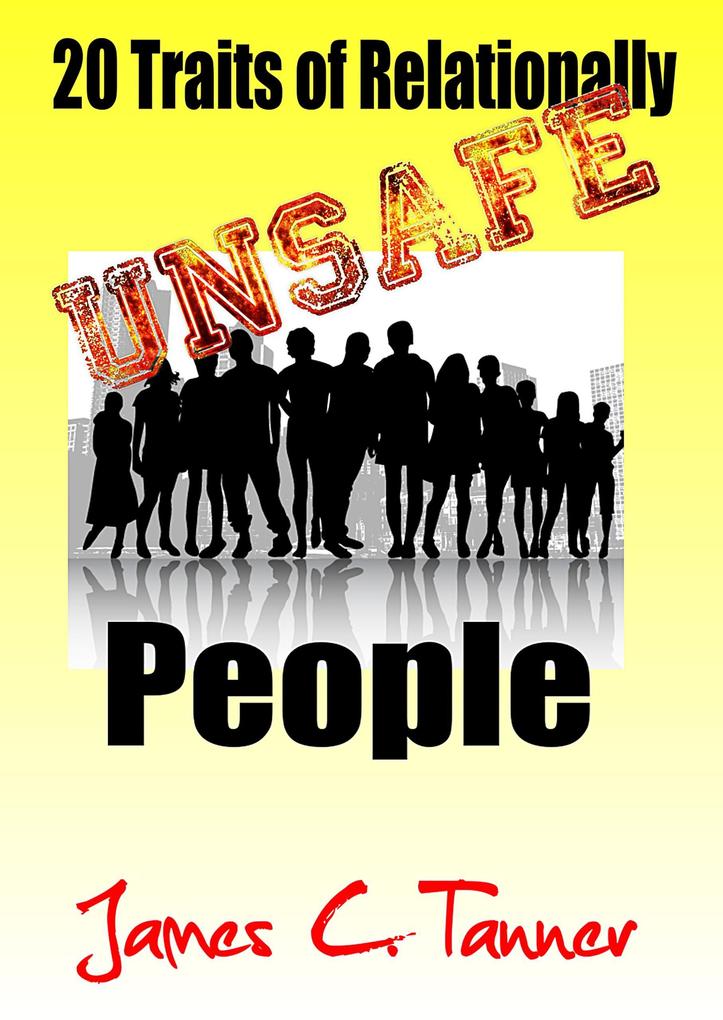 20 Traits Of Relationally UNSAFE People