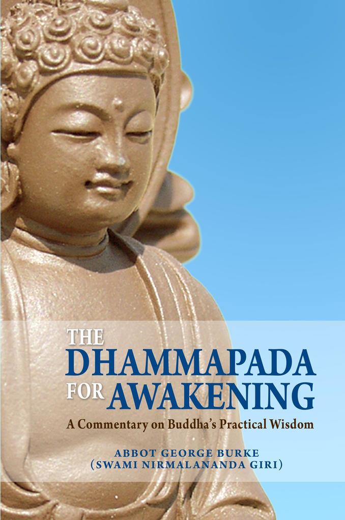The Dhammapada for Awakening: A Commentary on Buddha‘s Practical Wisdom