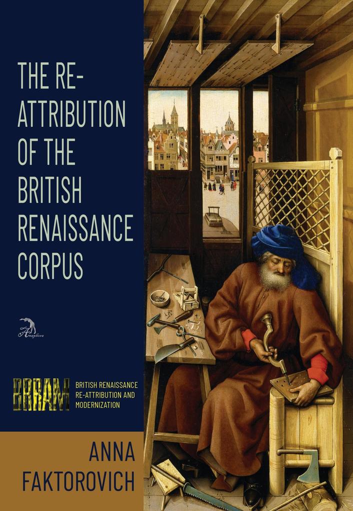 The Re-Attribution of the British Renaissance Corpus (British Renaissance Re-Attribution and Modernization #1)