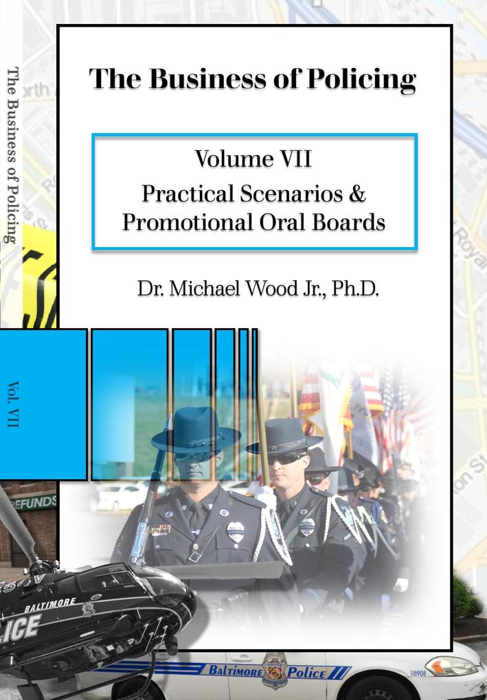 The Business of Policing: Volume VII: Practical Scenarios and Promotional Oral Boards