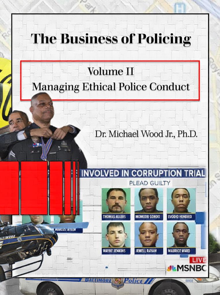 The Business of Policing: Volume II: Managing Ethical Police Conduct