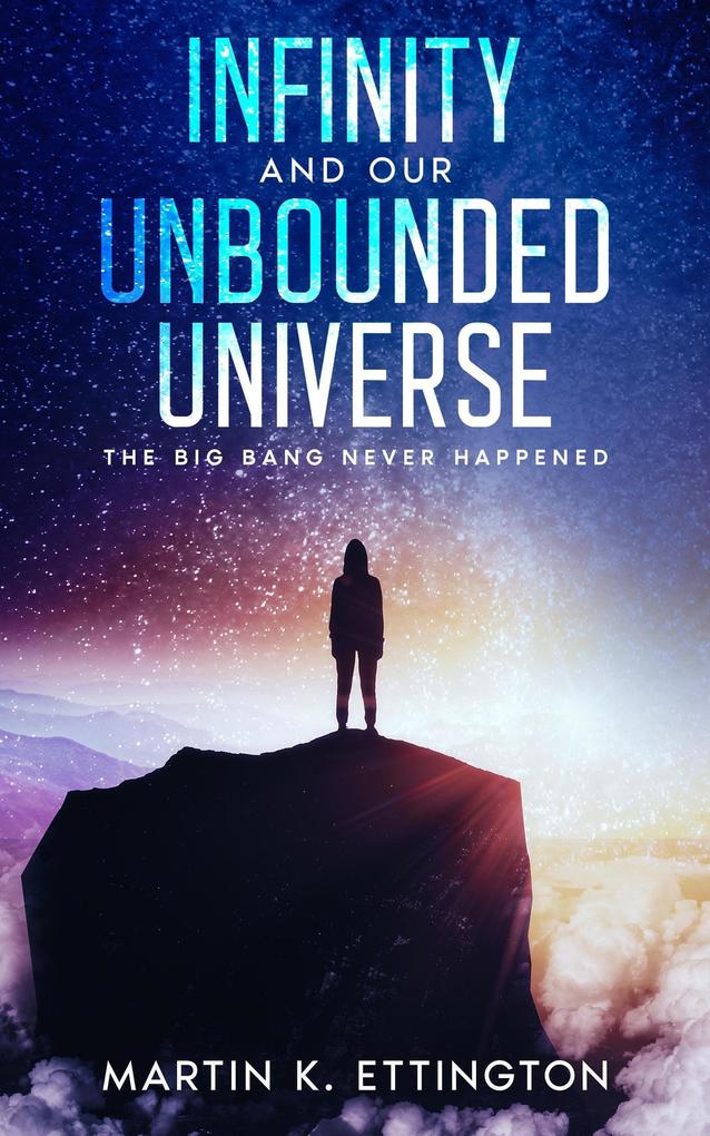 Infinity and Our Unbounded Universe