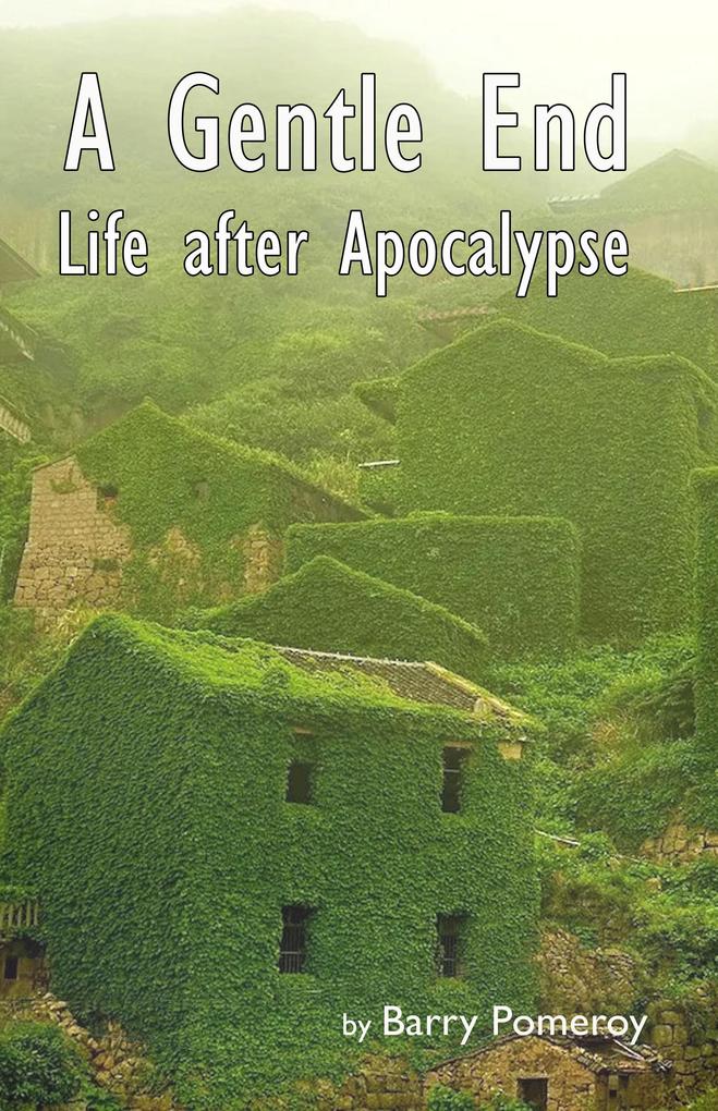A Gentle End: Life after Apocalypse