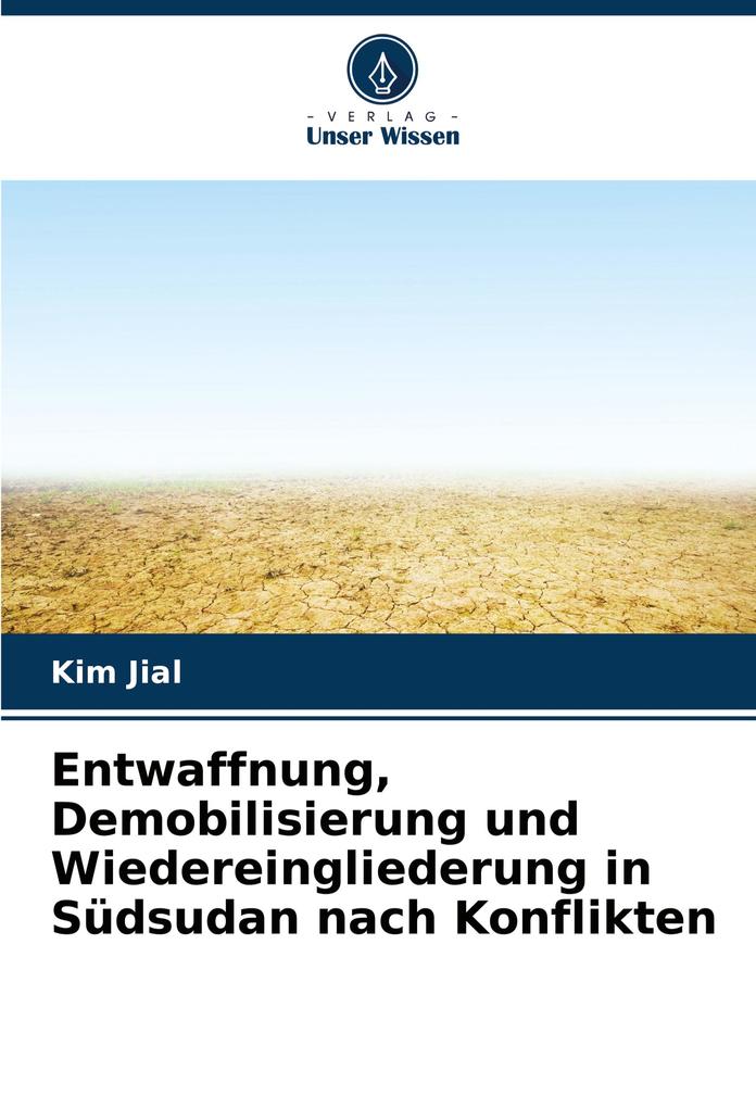 Entwaffnung Demobilisierung und Wiedereingliederung in Südsudan nach Konflikten