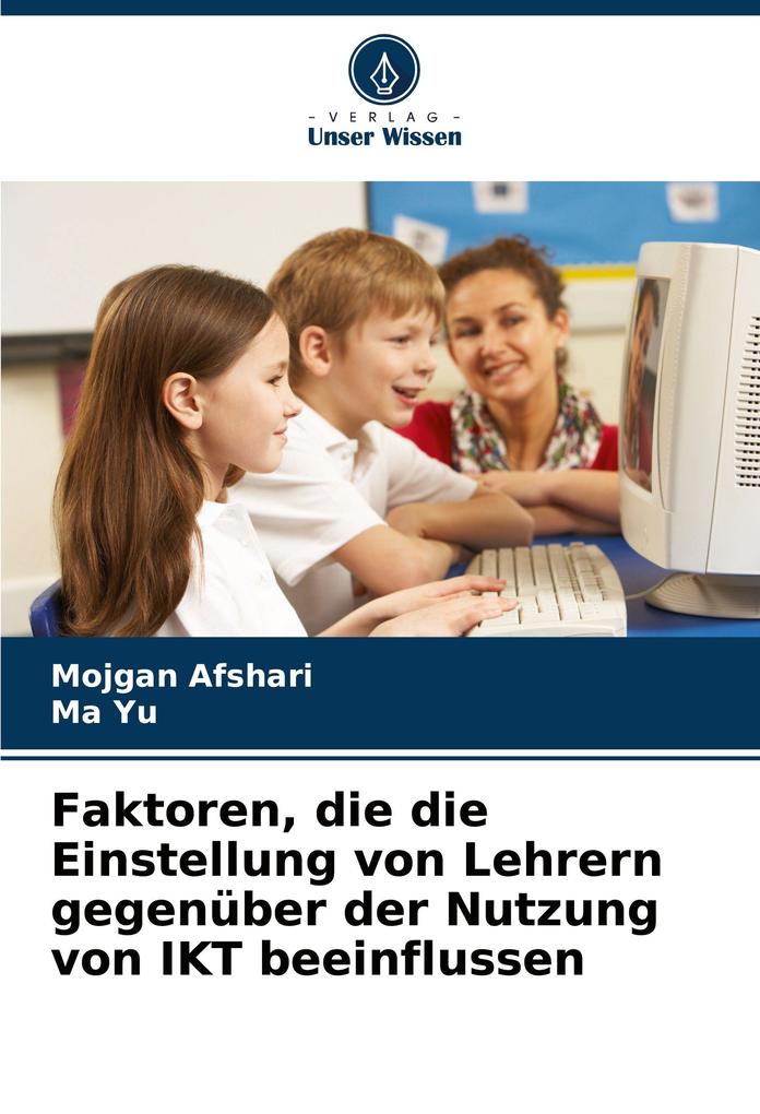 Faktoren die die Einstellung von Lehrern gegenüber der Nutzung von IKT beeinflussen