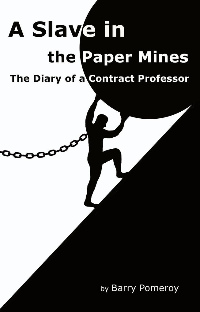 A Slave in the Paper Mines: The Diary of a Contract Professor