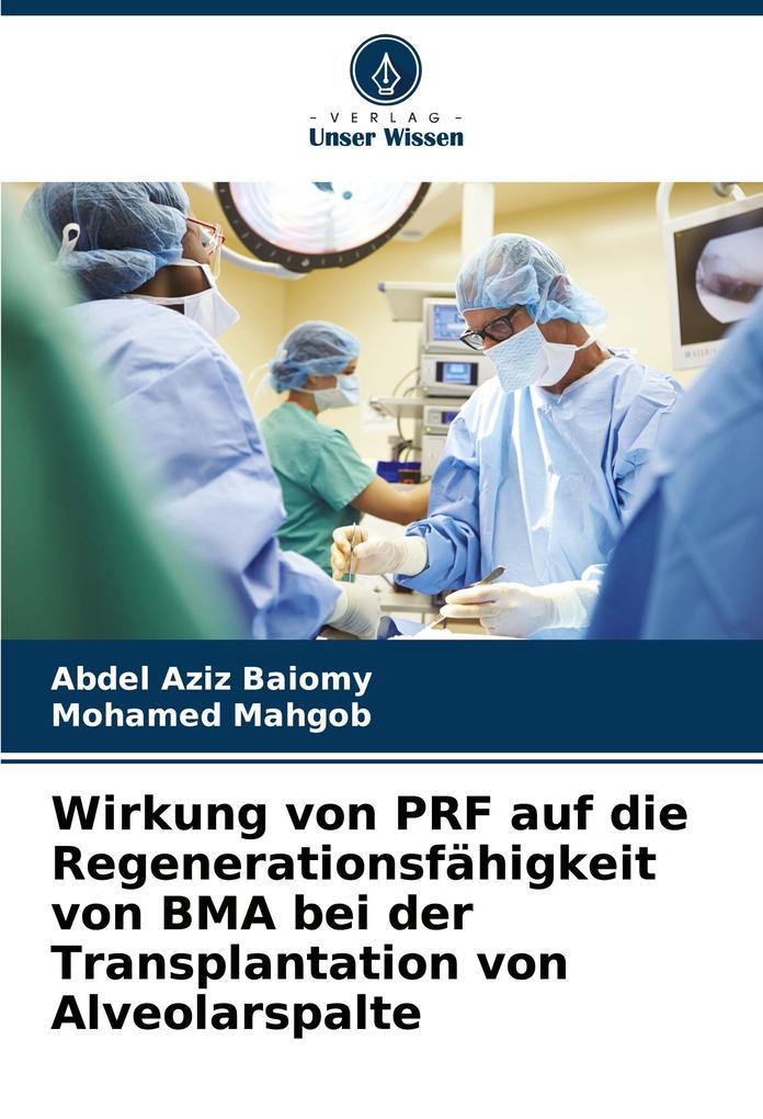 Wirkung von PRF auf die Regenerationsfähigkeit von BMA bei der Transplantation von Alveolarspalte