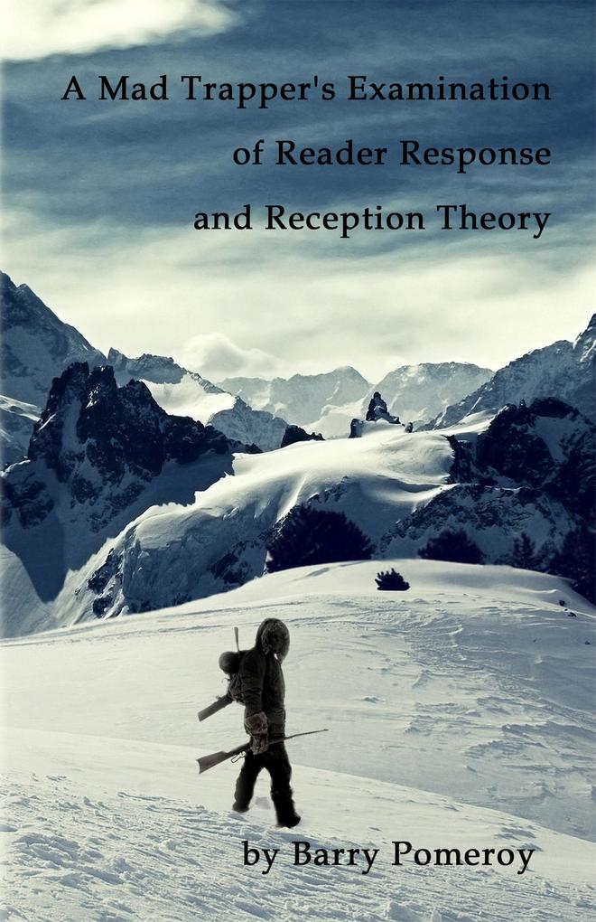 A Mad Trapper‘s Examination of Reader Response and Reception Theory