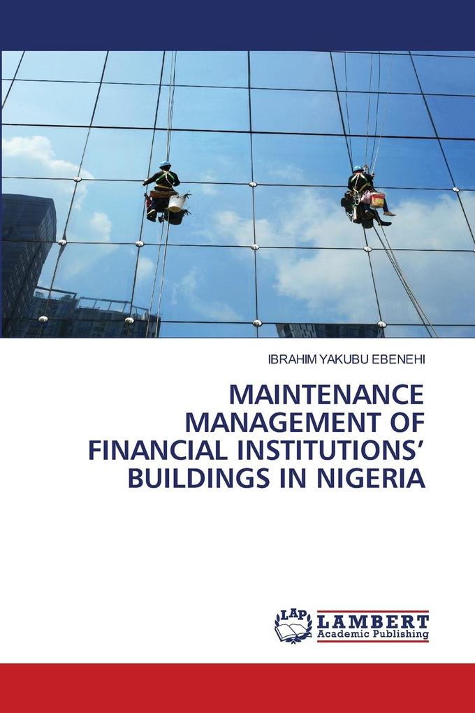 MAINTENANCE MANAGEMENT OF FINANCIAL INSTITUTIONS' BUILDINGS IN NIGERIA