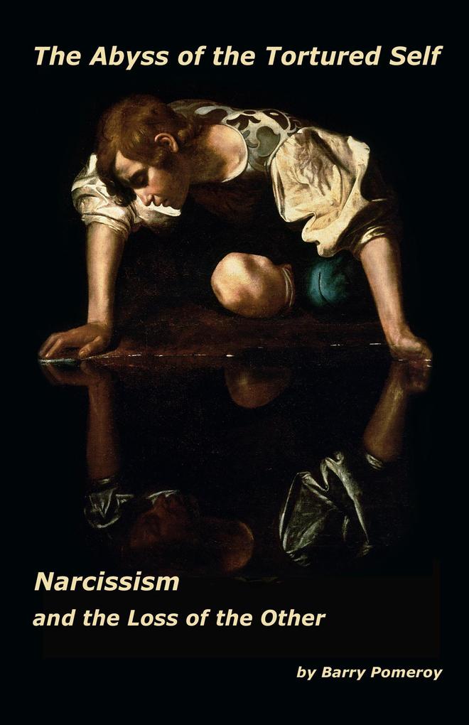 The Abyss of the Tortured Self: Narcissism and the Loss of the Other