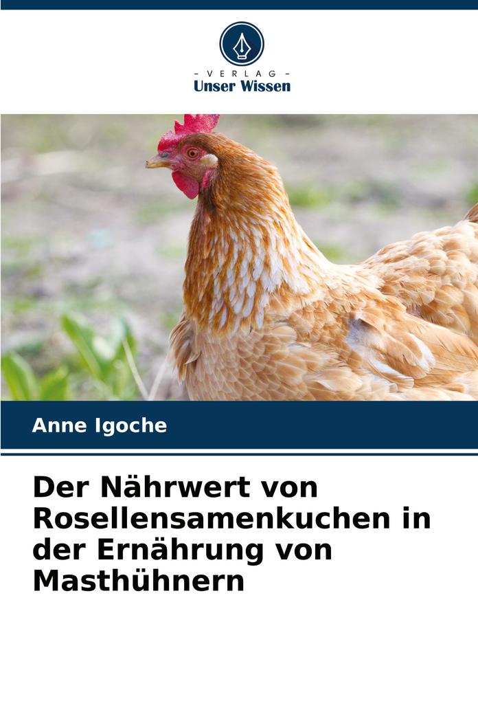 Der Nährwert von Rosellensamenkuchen in der Ernährung von Masthühnern
