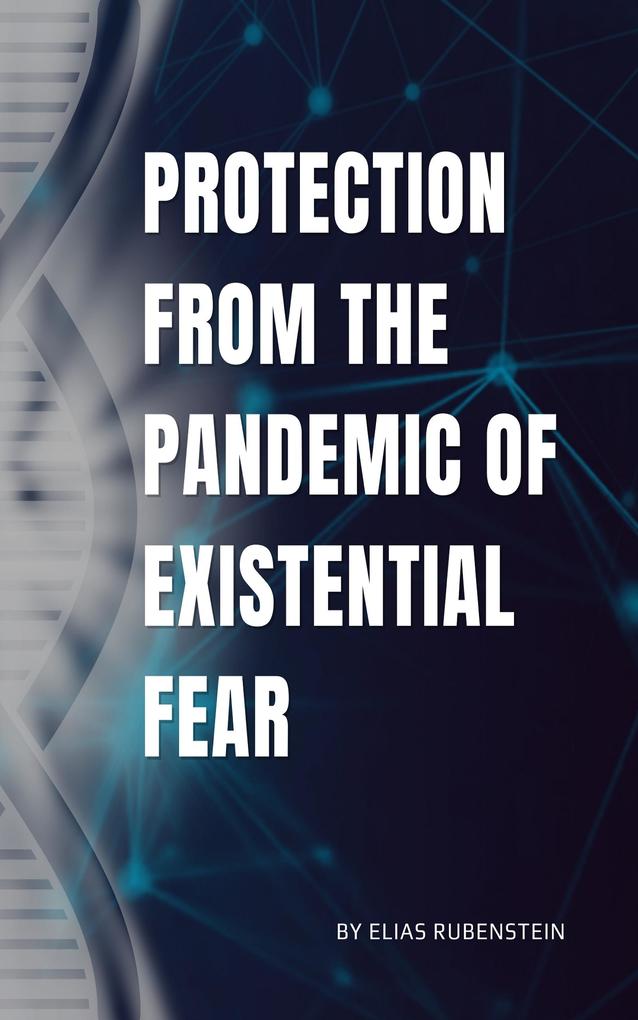 Protection From The Pandemic of Existential Fear
