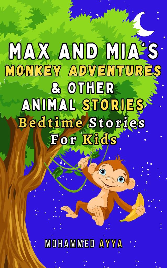Max and Mia‘s Monkey Adventures and Other Animal Stories
