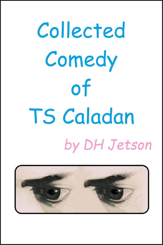 Collected Comedy of TS Caladan