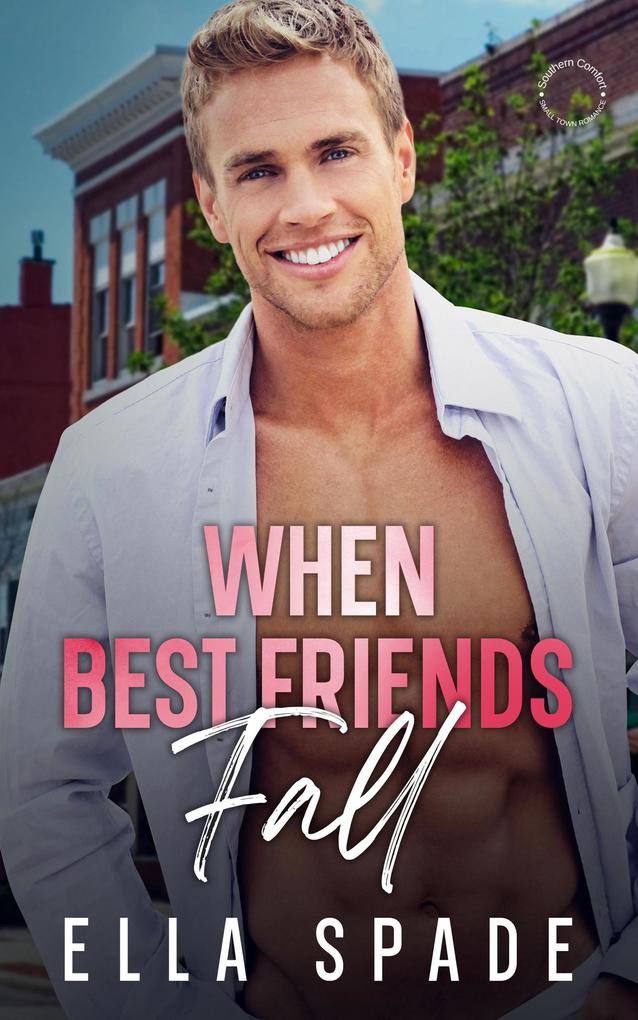 When Best Friends Fall (Southern Comfort Small Town Romance #2)