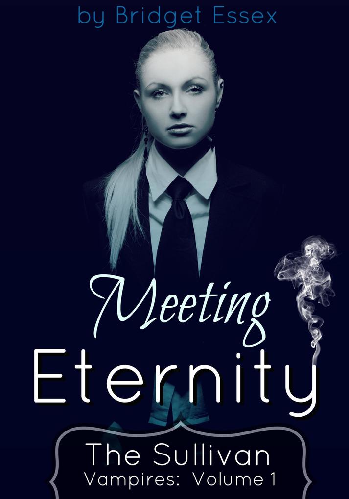 Meeting Eternity (The Sullivan Vampires Volume 1)