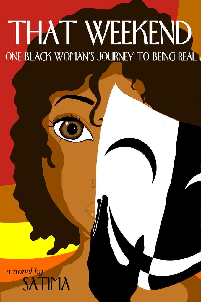 That Weekend: One Black Woman‘s Journey To Being Real